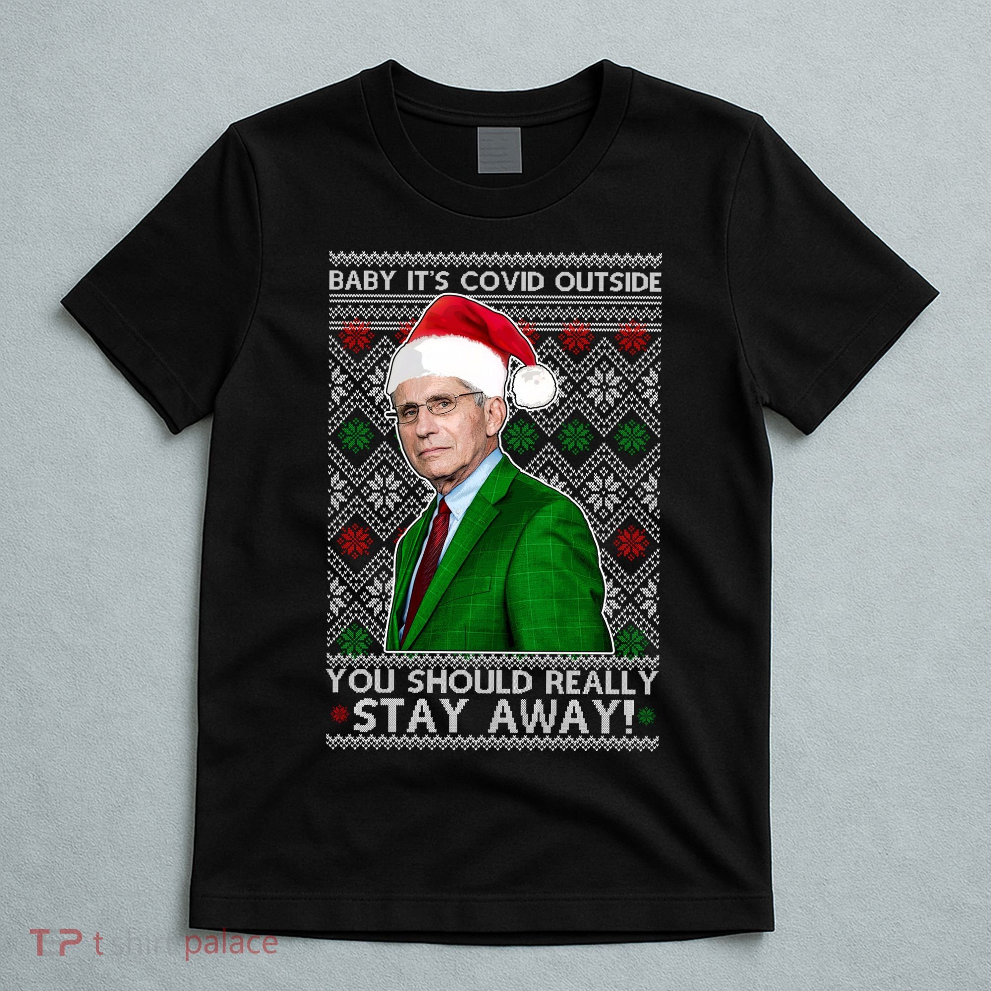 Dr Fauci Baby It's Covid Outside Ugly Christmas Sweater T-Shirt