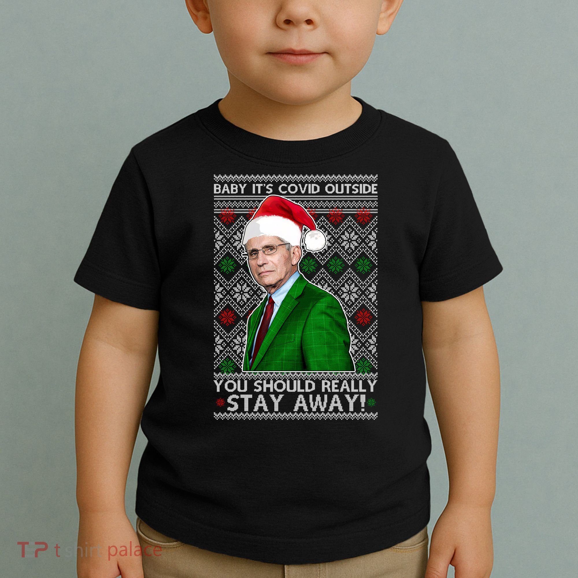 Dr Fauci Baby It's Covid Outside Ugly Christmas Sweater Toddler T-Shirt