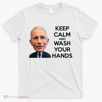 Dr Fauci Keep Calm And Wash Your Hands T-Shirt