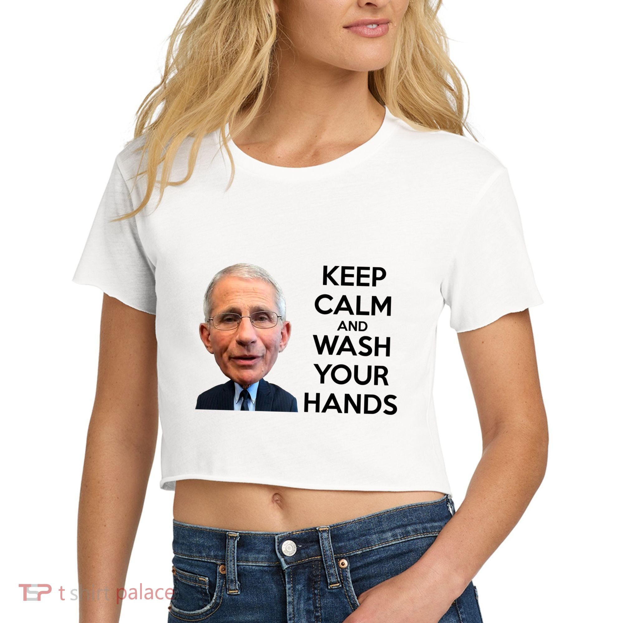Dr Fauci Keep Calm And Wash Your Hands Women's Crop Top Tee