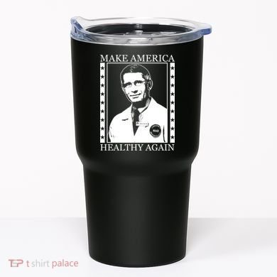 Dr Fauci Make America Healthy Again Tumbler