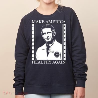 Dr Fauci Make America Healthy Again Women's Sweatshirt