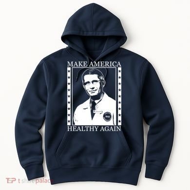 Dr Fauci Make America Healthy Again Hoodie