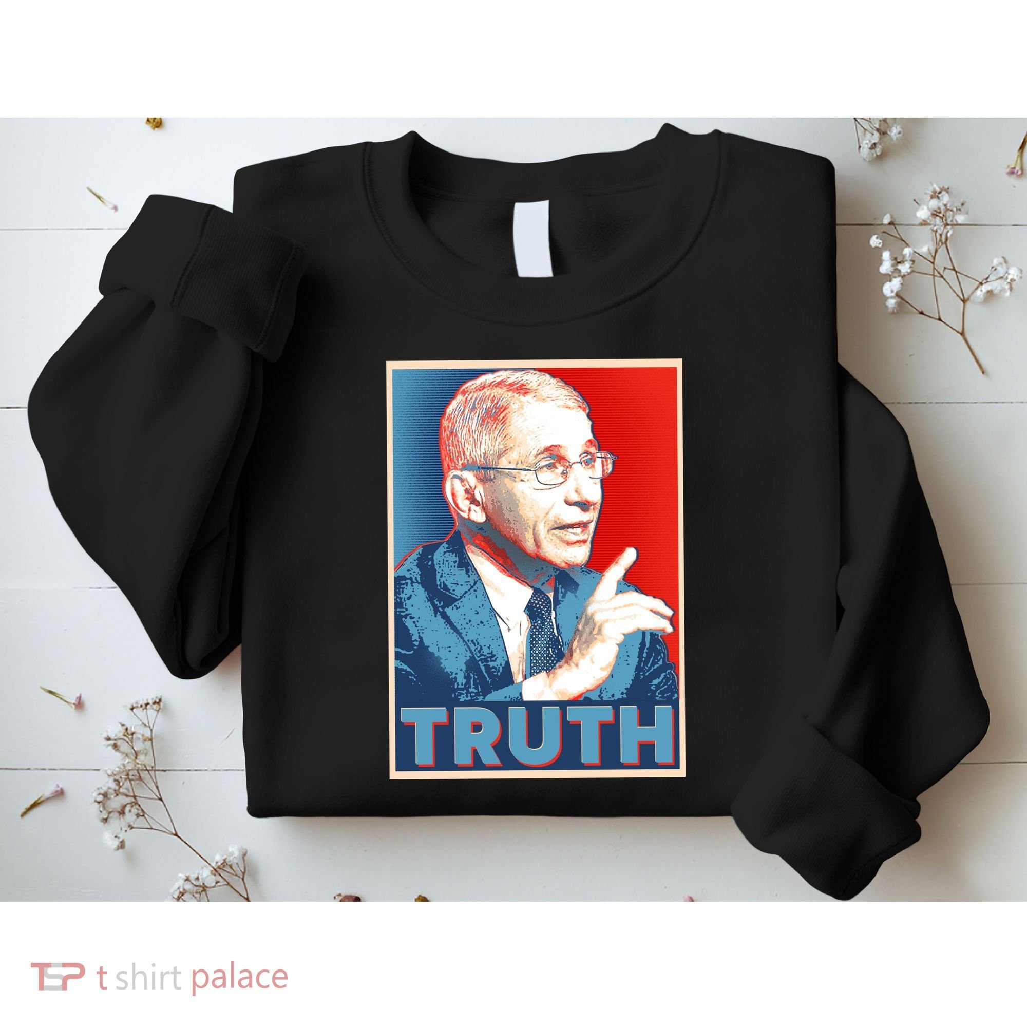 Dr Fauci Truth Election Poster Sweatshirt