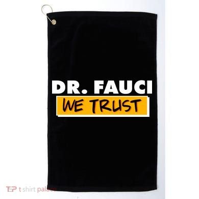 Dr Fauci We Trust Golf Towel