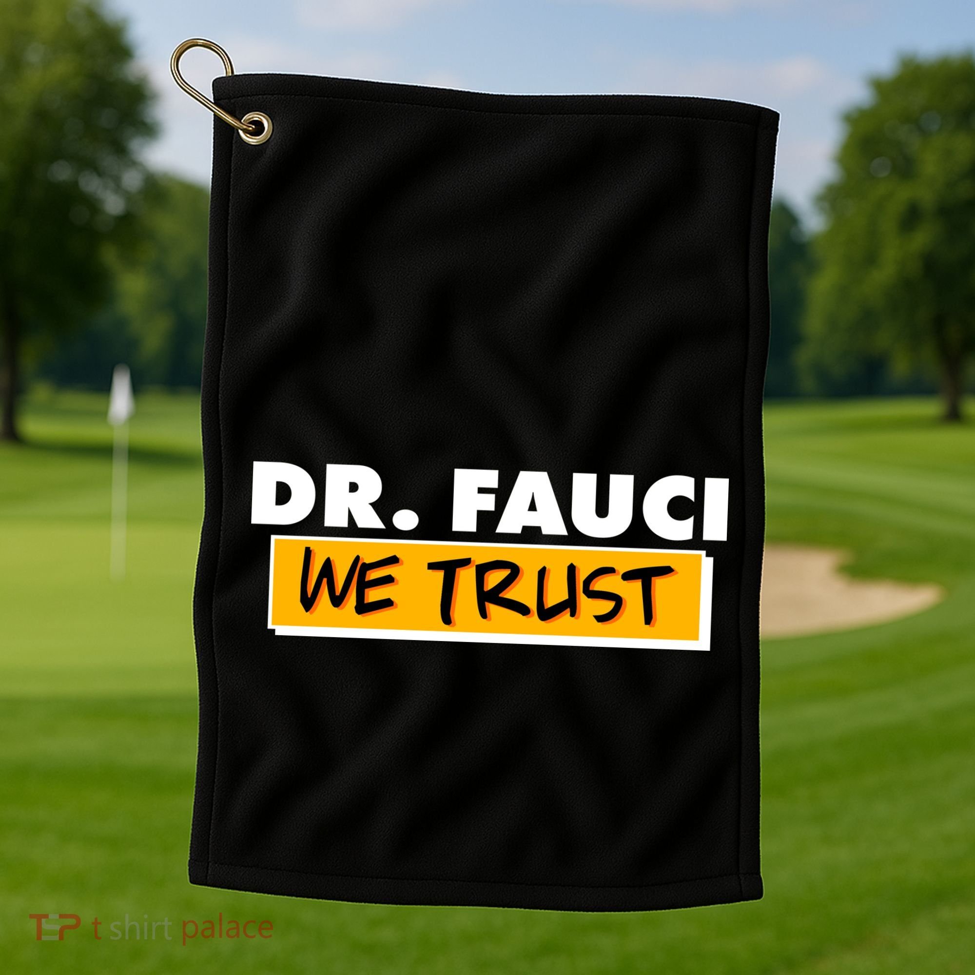 Dr Fauci We Trust Golf Towel