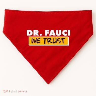 Dr Fauci We Trust USA-Made Doggie Bandana