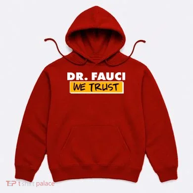 Dr Fauci We Trust Hoodie
