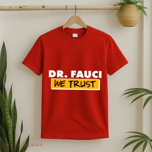 Dr Fauci We Trust T-Shirt