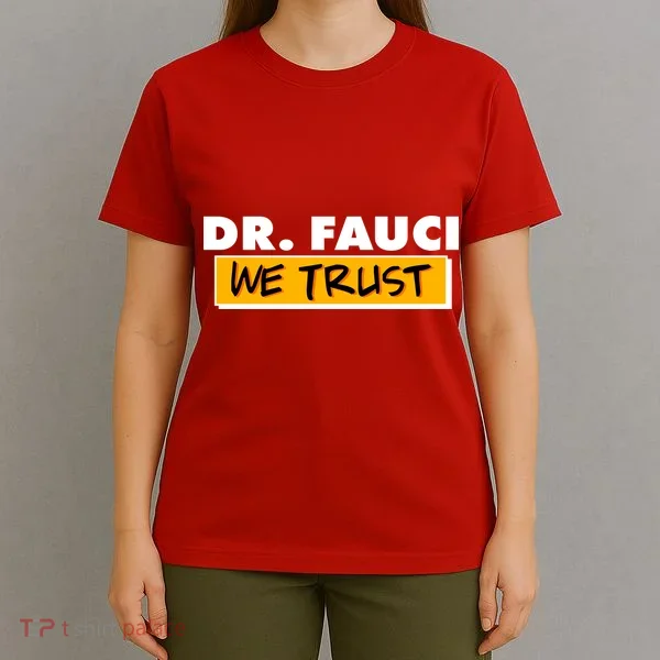 Dr Fauci We Trust T-Shirt