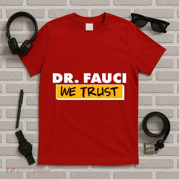 Dr Fauci We Trust T-Shirt