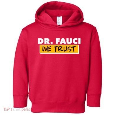 Dr Fauci We Trust Toddler Hoodie