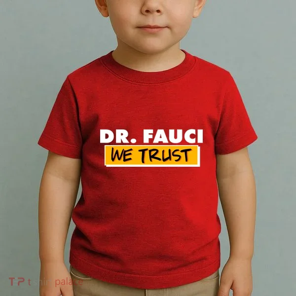 Dr Fauci We Trust Toddler T-Shirt
