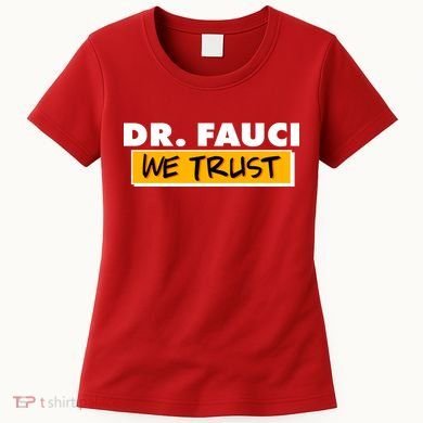 Dr Fauci We Trust Women's T-Shirt