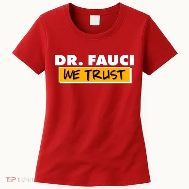 Dr Fauci We Trust Women's T-Shirt