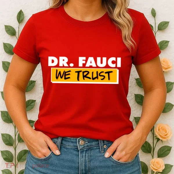 Dr Fauci We Trust Women's T-Shirt