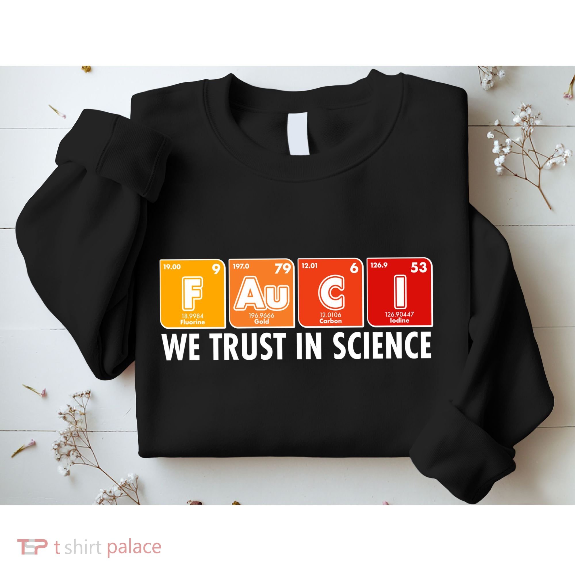Dr Fauci We Trust In Science Periodical Table Elements Sweatshirt