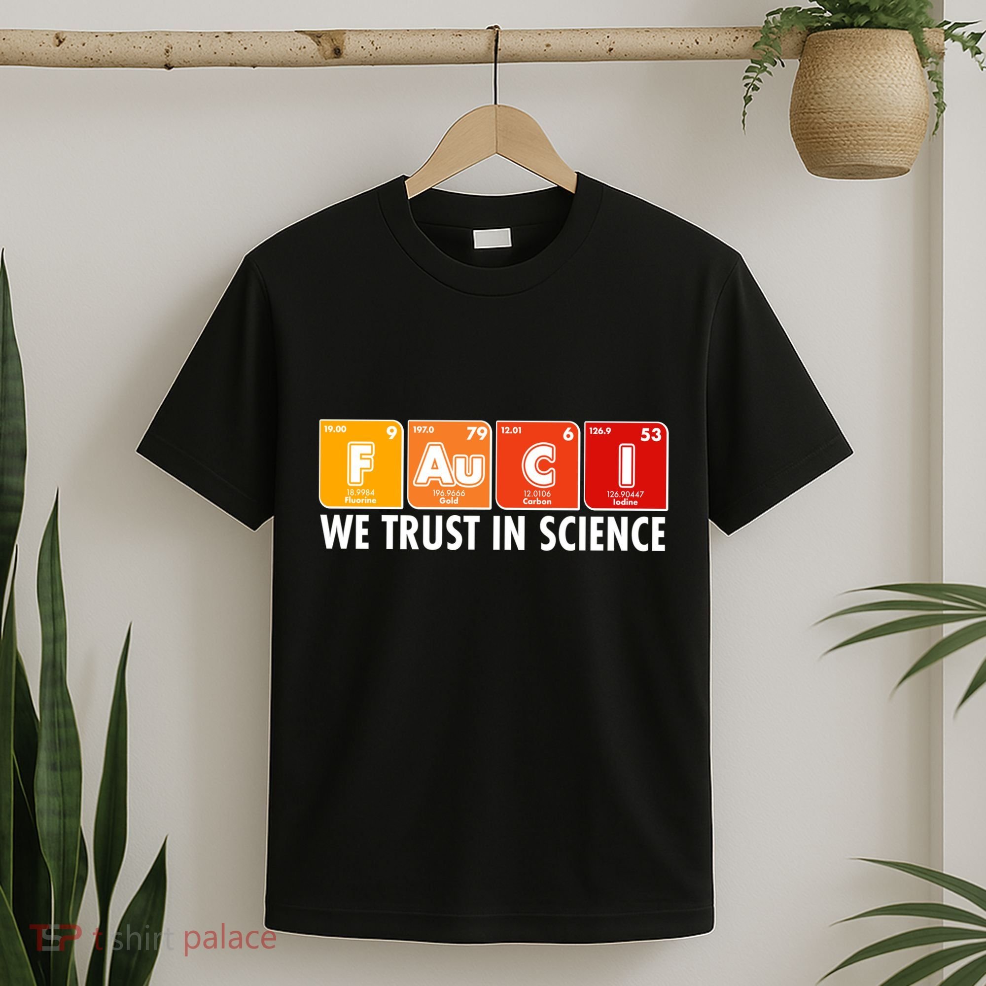 Dr Fauci We Trust In Science Periodical Table Elements T-Shirt