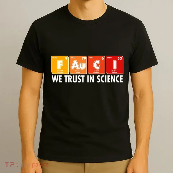 Dr Fauci We Trust In Science Periodical Table Elements T-Shirt