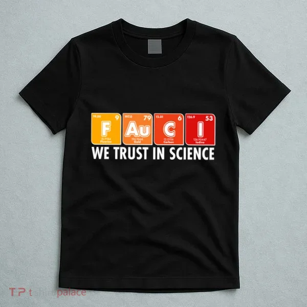 Dr Fauci We Trust In Science Periodical Table Elements T-Shirt