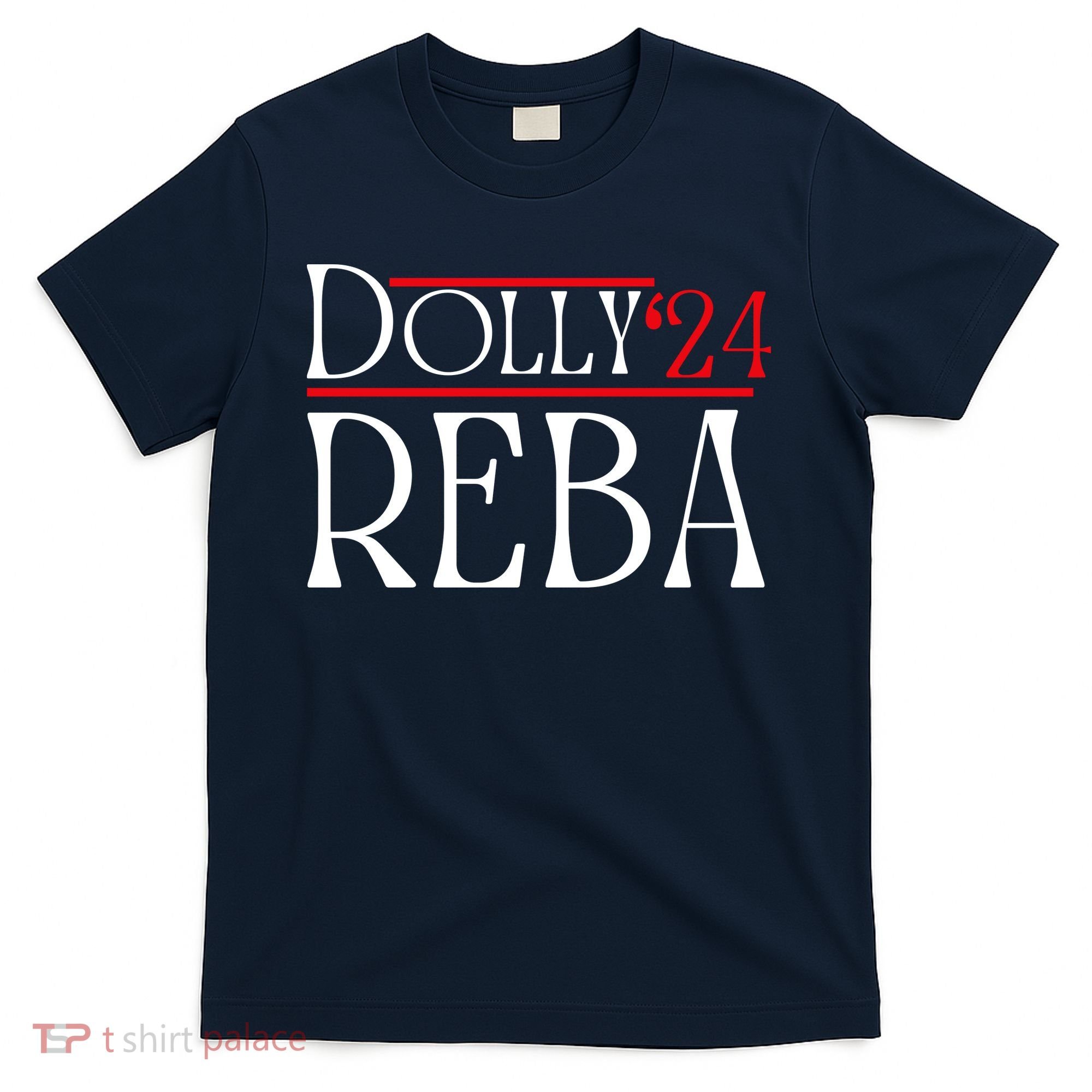 Dolly Reba 2024 Funny Political T-Shirt