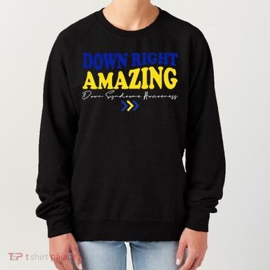 Down Right Amazing Down Syndrome Awareness Women's Sweatshirt