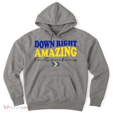 Down Right Amazing Down Syndrome Awareness Hoodie