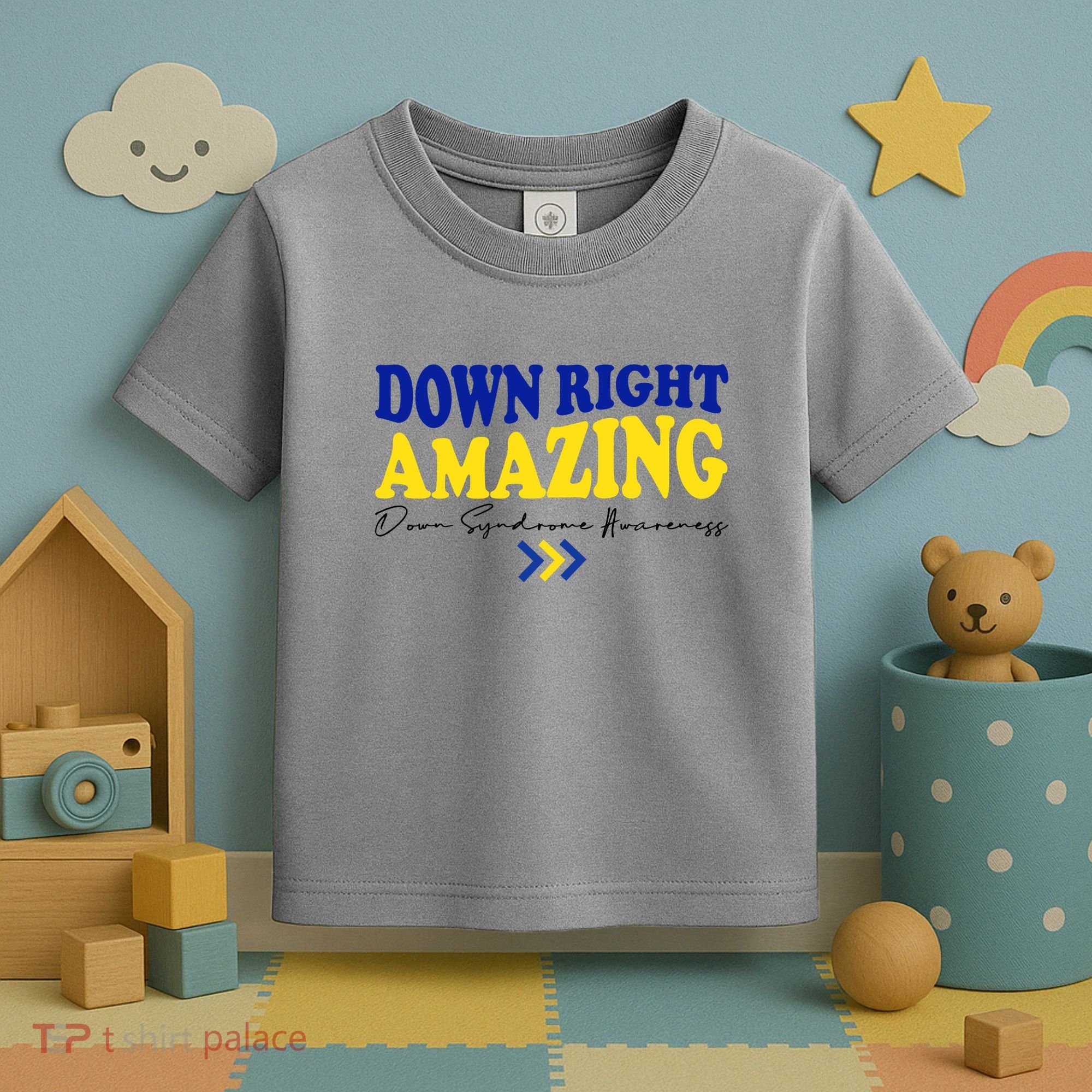Down Right Amazing Down Syndrome Awareness Toddler T-Shirt