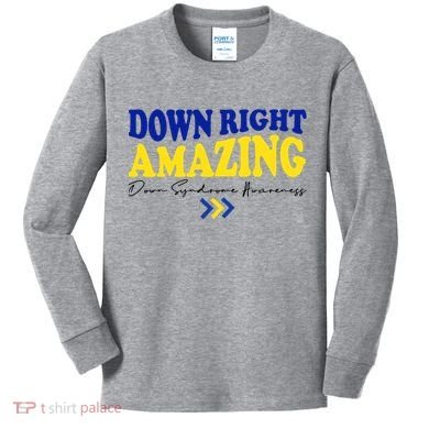 Down Right Amazing Down Syndrome Awareness Kids Long Sleeve Shirt