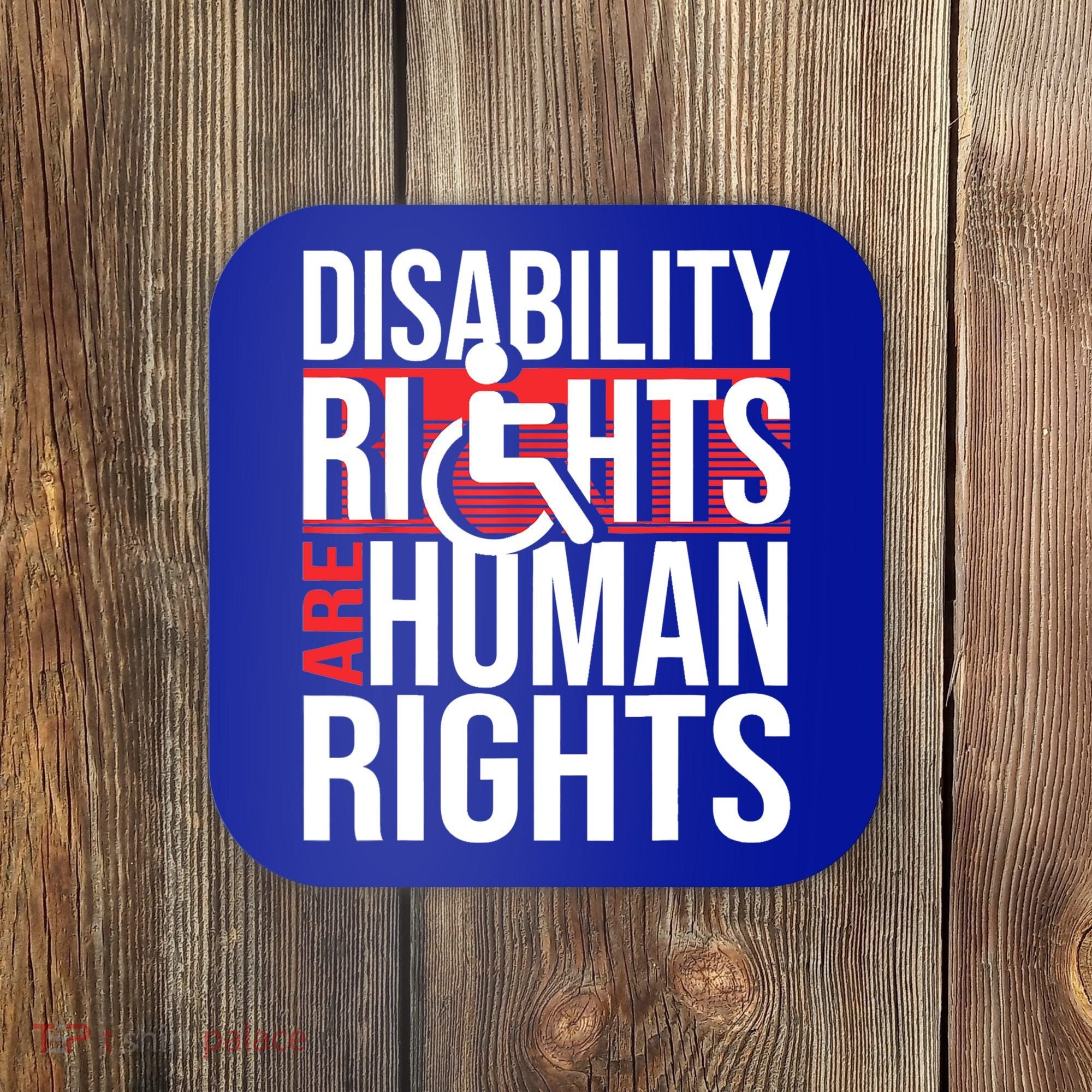 Disability Rights Are Human Rights Gift Funny Wheelchair Handicap Gift Coaster