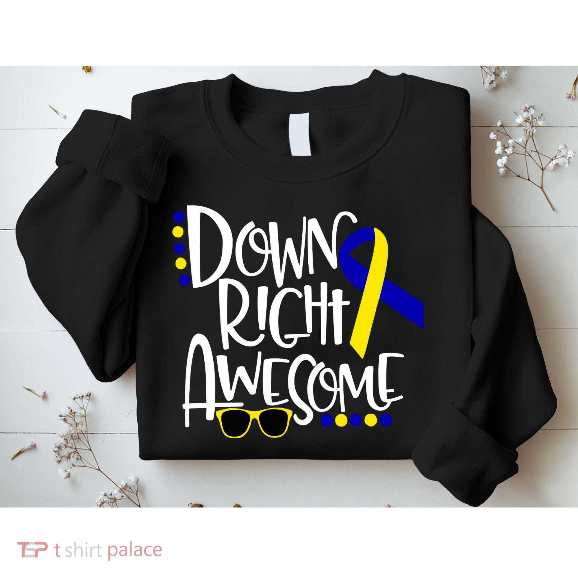 Down Right Awesome Down Syndrome Awareness Ribbon Sweatshirt