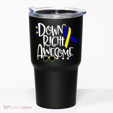 Down Right Awesome Down Syndrome Awareness Ribbon Tumbler