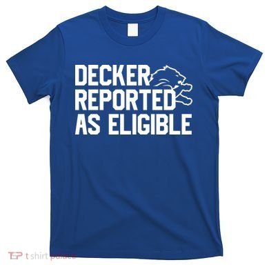 Decker Reported As Eligible Funny Saying T-Shirt