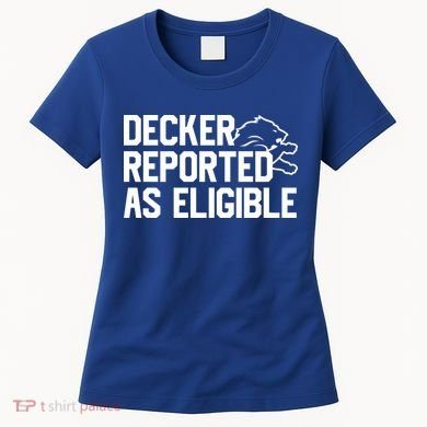Decker Reported As Eligible Funny Saying Women's T-Shirt
