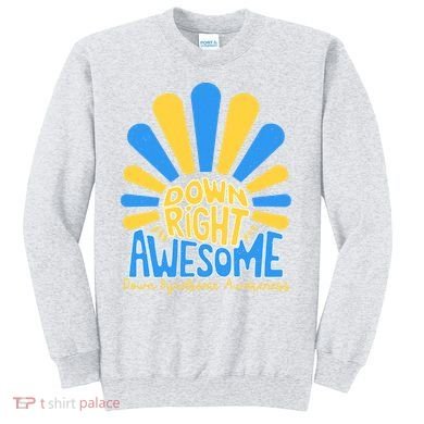 Down Right Awesome World Down Syndrome Awareness Sweatshirt