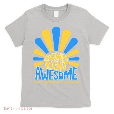 Down Right Awesome World Down Syndrome Awareness T-Shirt