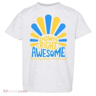 Down Right Awesome World Down Syndrome Awareness Toddler T-Shirt