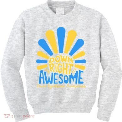 Down Right Awesome World Down Syndrome Awareness Kids Sweatshirt