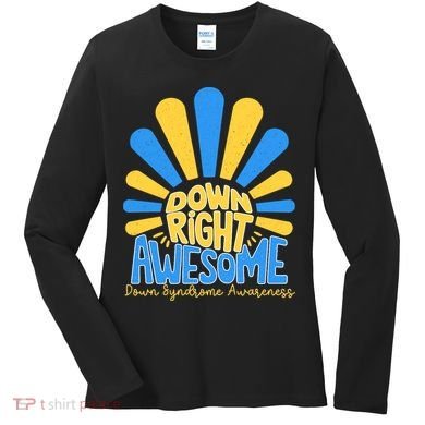Down Right Awesome World Down Syndrome Awareness Women's Long Sleeve Shirt