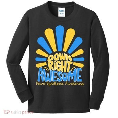 Down Right Awesome World Down Syndrome Awareness Kids Long Sleeve Shirt