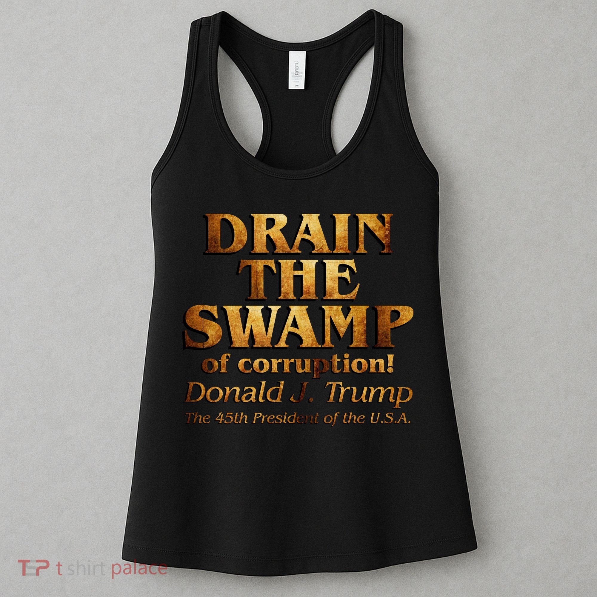 Drain The Swamp of Corruption! Donald Trump 45th President Women's Tank Top