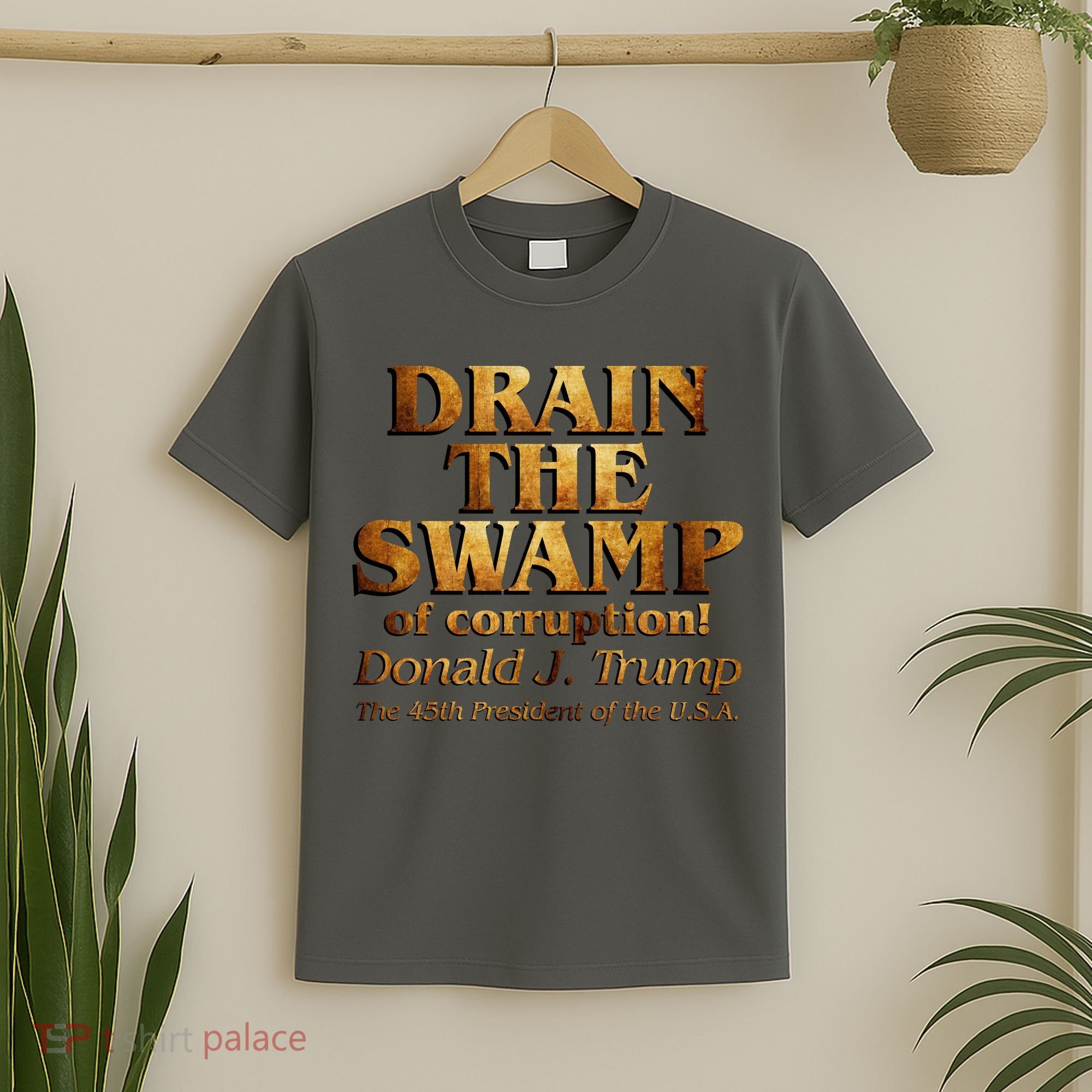 Drain The Swamp of Corruption! Donald Trump 45th President T-Shirt