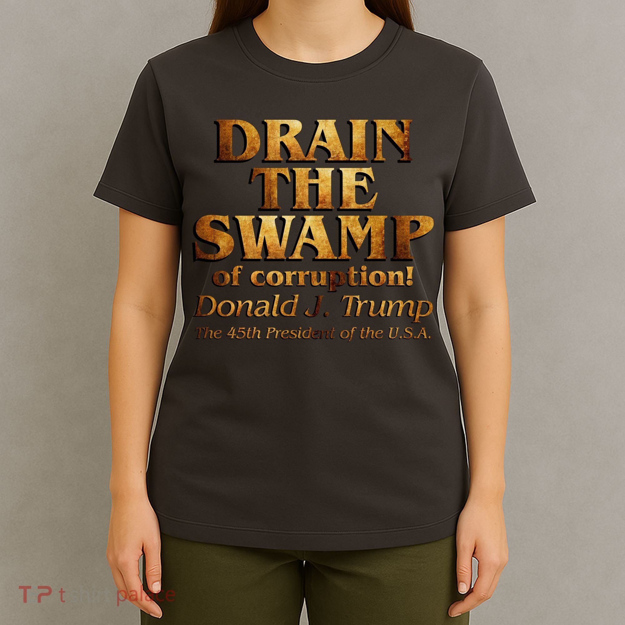 Drain The Swamp of Corruption! Donald Trump 45th President T-Shirt
