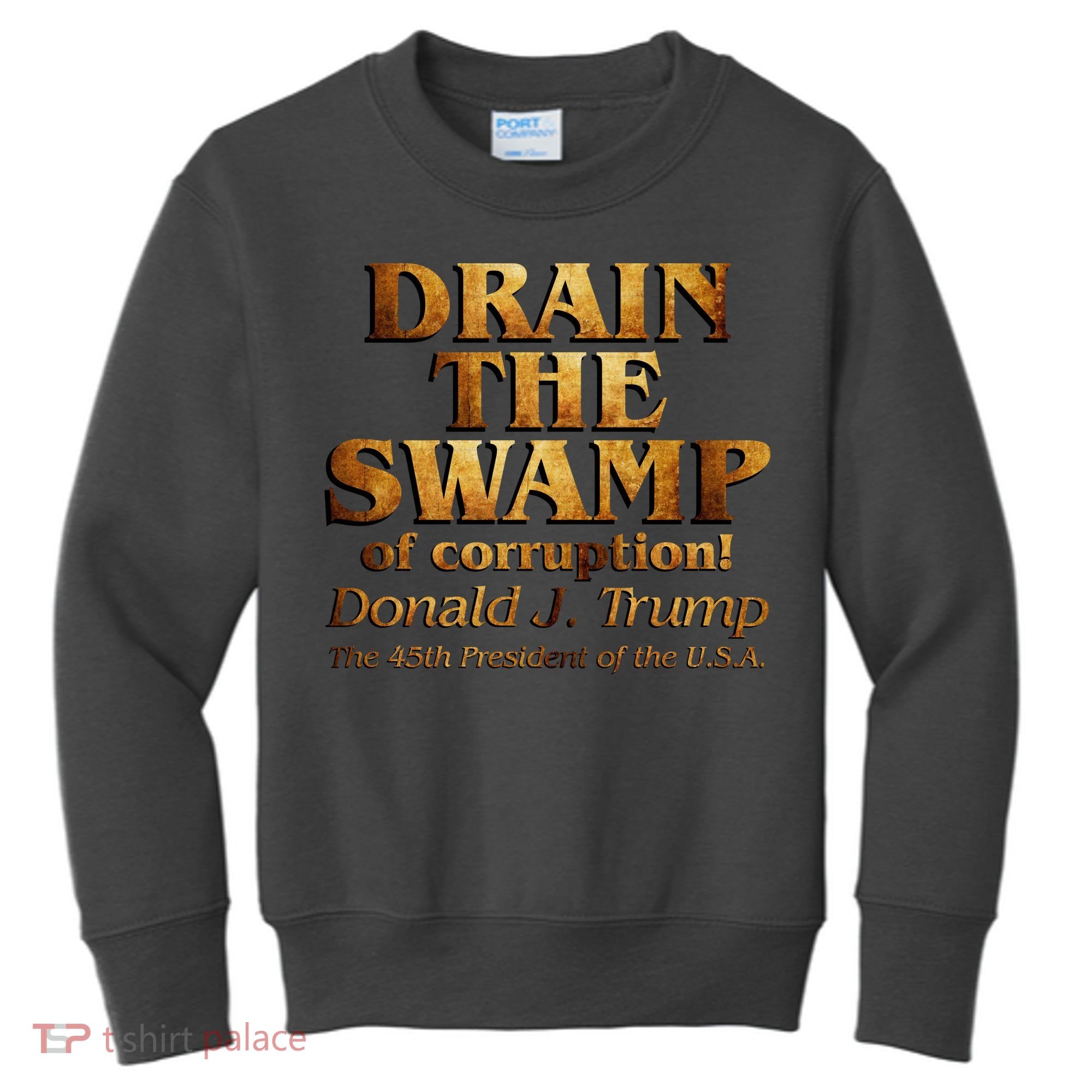 Drain The Swamp of Corruption! Donald Trump 45th President Kids Sweatshirt