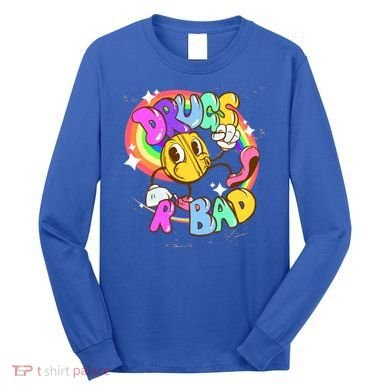 Drugs R Bad Cool Gift Long Sleeve Shirt