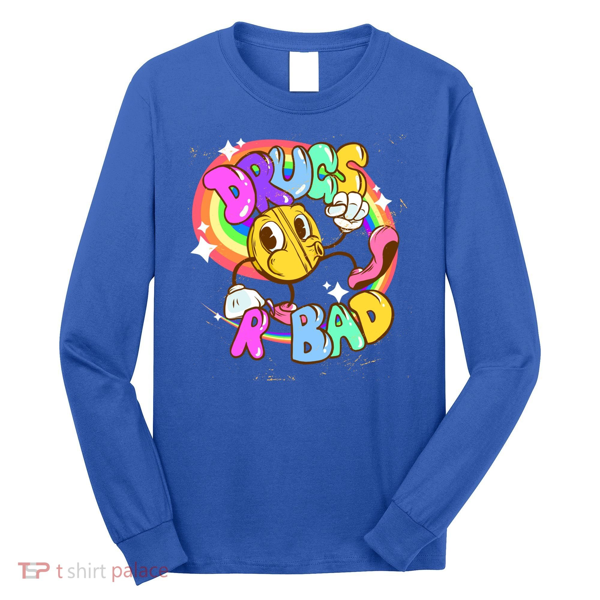 Drugs R Bad Cool Gift Long Sleeve Shirt