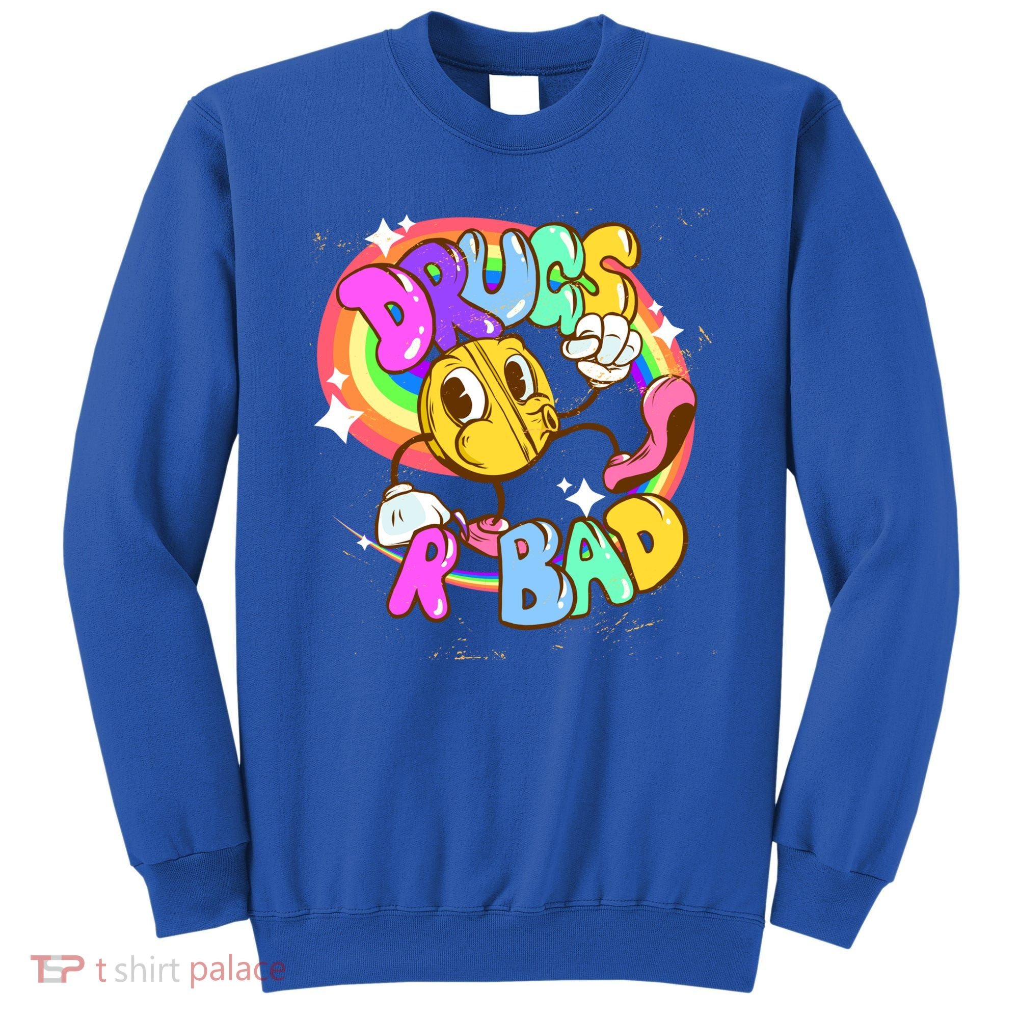 Drugs R Bad Cool Gift Sweatshirt