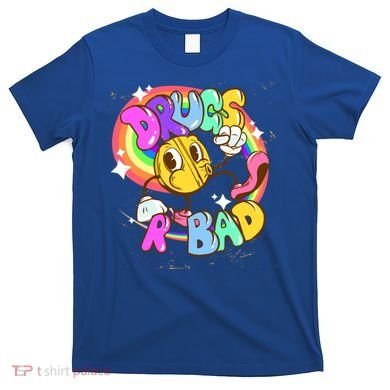 Drugs R Bad Cool Gift T-Shirt