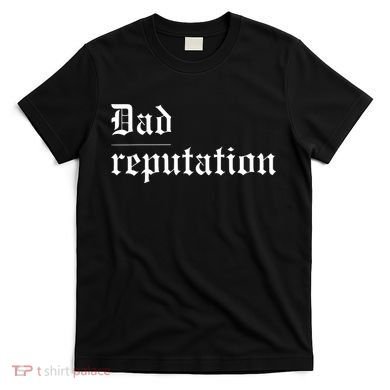 Dad Reputation Concert Music Lover T-Shirt