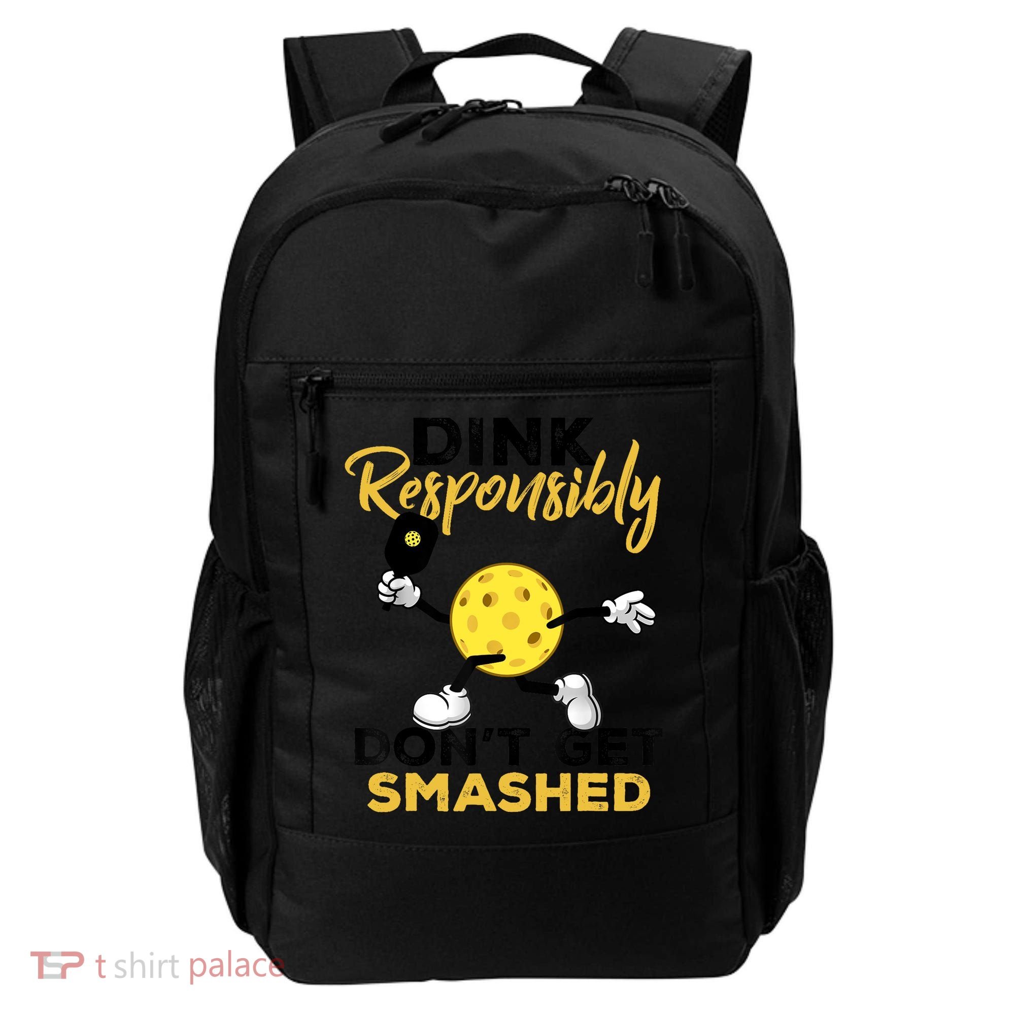 Dink Responsibly Don't Get Smashed Funny Pickleball Player Backpack